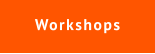 Workshops